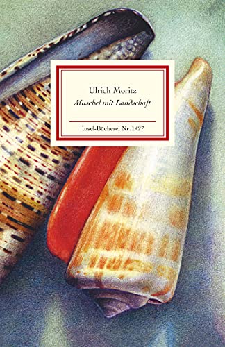 Muschel mit Landschaft: Eine Erkundung in Bildern und Texten (Insel-Bücherei) von Insel Verlag